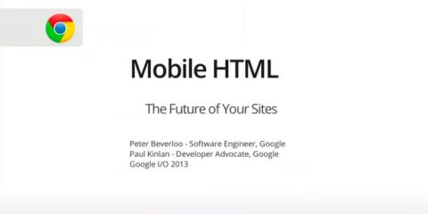 Google I/O 2013 – Mobile HTML: The Future of Your Sites